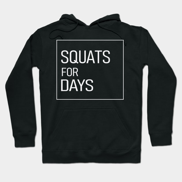 Squats for Days Design for Gym Hoodie by BushidoThreads